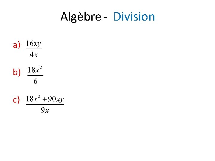 Algèbre - Division a) b) c) 