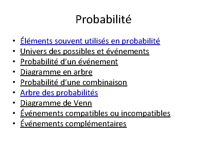 Probabilité • • • Éléments souvent utilisés en probabilité Univers des possibles et événements