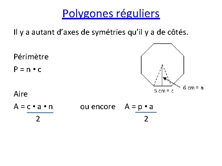 Polygones réguliers Il y a autant d’axes de symétries qu’il y a de côtés.