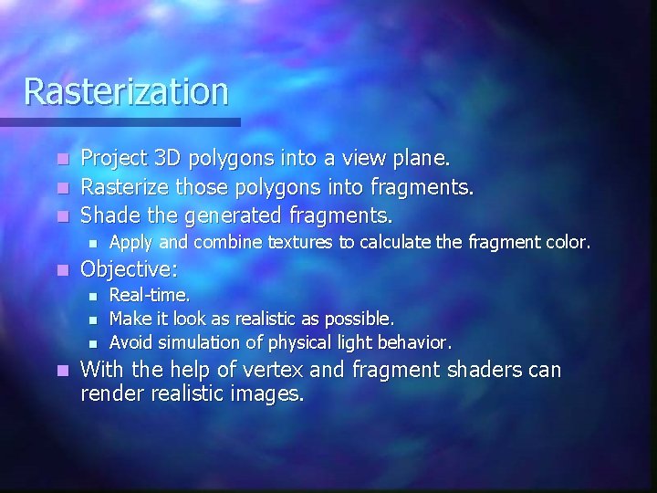 Rasterization Project 3 D polygons into a view plane. n Rasterize those polygons into Rasterization Project 3 D polygons into a view plane. n Rasterize those polygons into