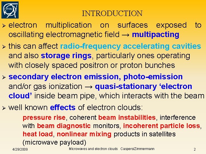INTRODUCTION Ø electron multiplication on surfaces exposed to oscillating electromagnetic field → multipacting Ø INTRODUCTION Ø electron multiplication on surfaces exposed to oscillating electromagnetic field → multipacting Ø