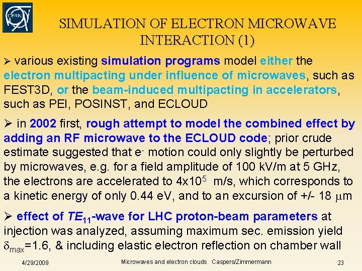 SIMULATION OF ELECTRON MICROWAVE INTERACTION (1) Ø various existing simulation programs model either the SIMULATION OF ELECTRON MICROWAVE INTERACTION (1) Ø various existing simulation programs model either the