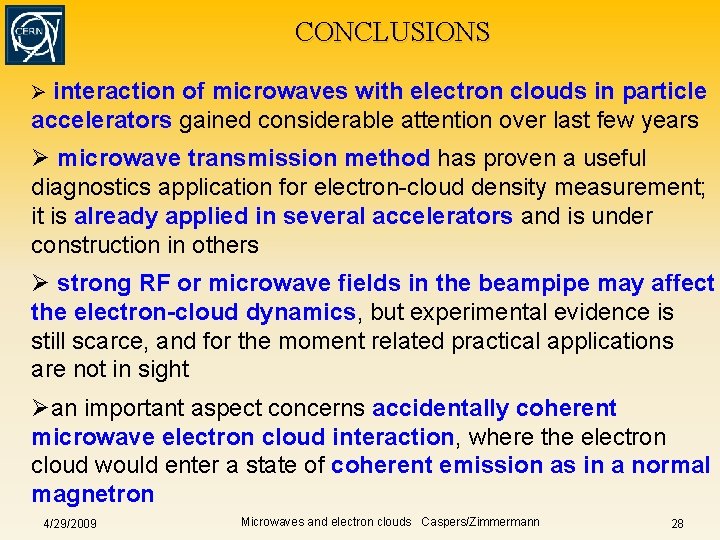 CONCLUSIONS Ø interaction of microwaves with electron clouds in particle accelerators gained considerable attention CONCLUSIONS Ø interaction of microwaves with electron clouds in particle accelerators gained considerable attention