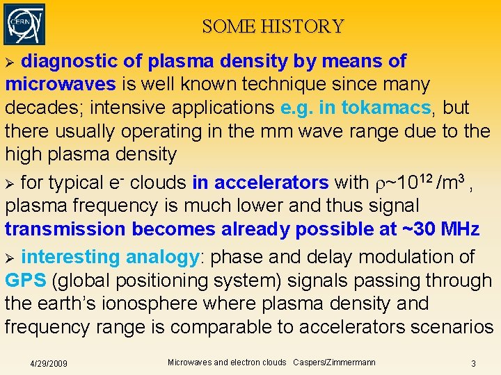 SOME HISTORY diagnostic of plasma density by means of microwaves is well known technique SOME HISTORY diagnostic of plasma density by means of microwaves is well known technique