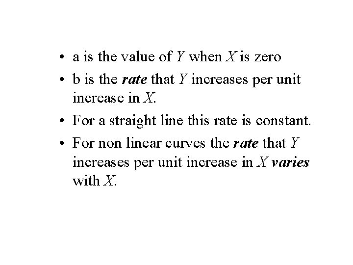  • a is the value of Y when X is zero • b