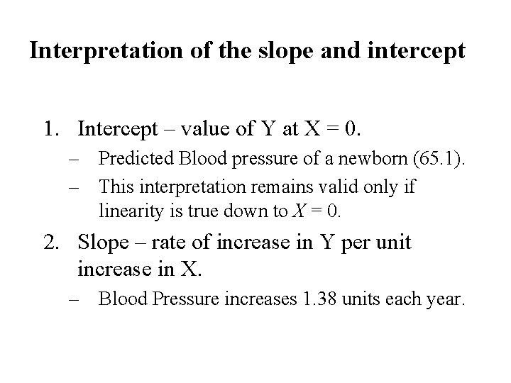 Interpretation of the slope and intercept 1. Intercept – value of Y at X