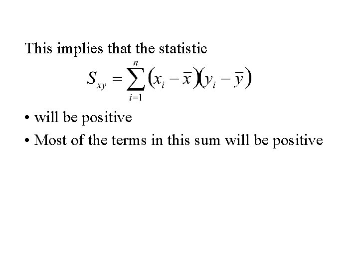 This implies that the statistic • will be positive • Most of the terms