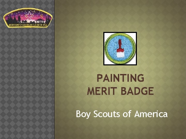 PAINTING MERIT BADGE Boy Scouts of America Requirement