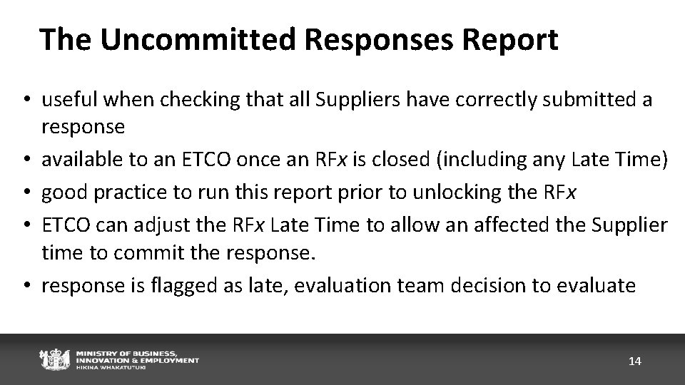 The Uncommitted Responses Report • useful when checking that all Suppliers have correctly submitted