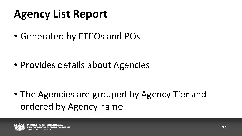 Agency List Report • Generated by ETCOs and POs • Provides details about Agencies