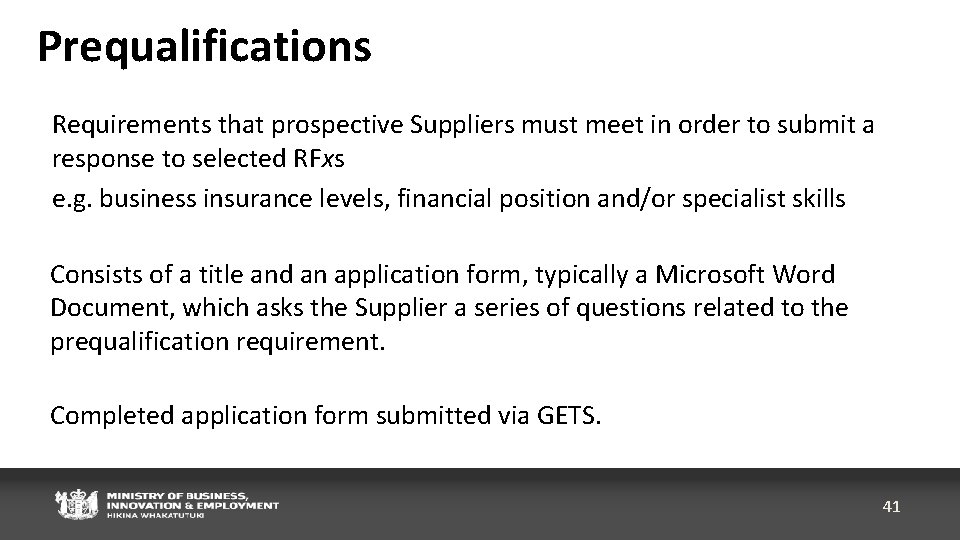 Prequalifications Requirements that prospective Suppliers must meet in order to submit a response to