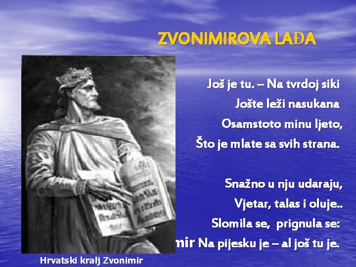ZVONIMIROVA LAĐA Još je tu. – Na tvrdoj siki Jošte leži nasukana Osamstoto minu ZVONIMIROVA LAĐA Još je tu. – Na tvrdoj siki Jošte leži nasukana Osamstoto minu