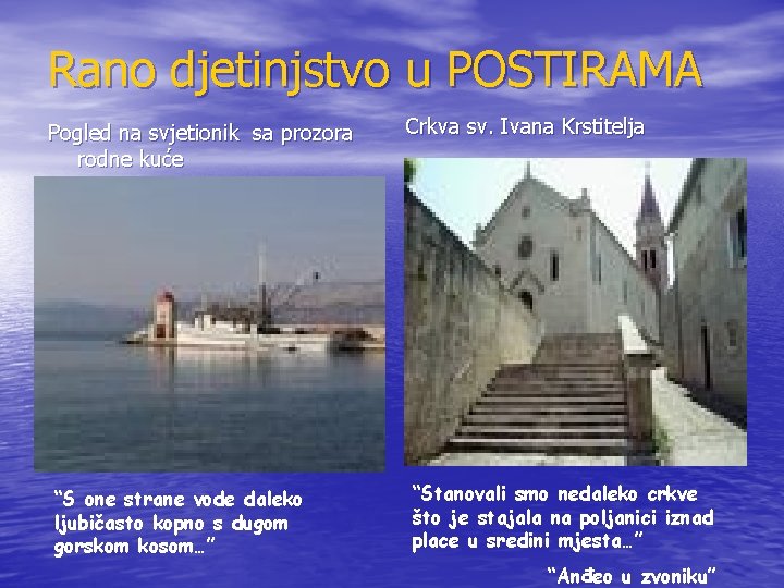 Rano djetinjstvo u POSTIRAMA Pogled na svjetionik sa prozora rodne kuće “S one strane Rano djetinjstvo u POSTIRAMA Pogled na svjetionik sa prozora rodne kuće “S one strane