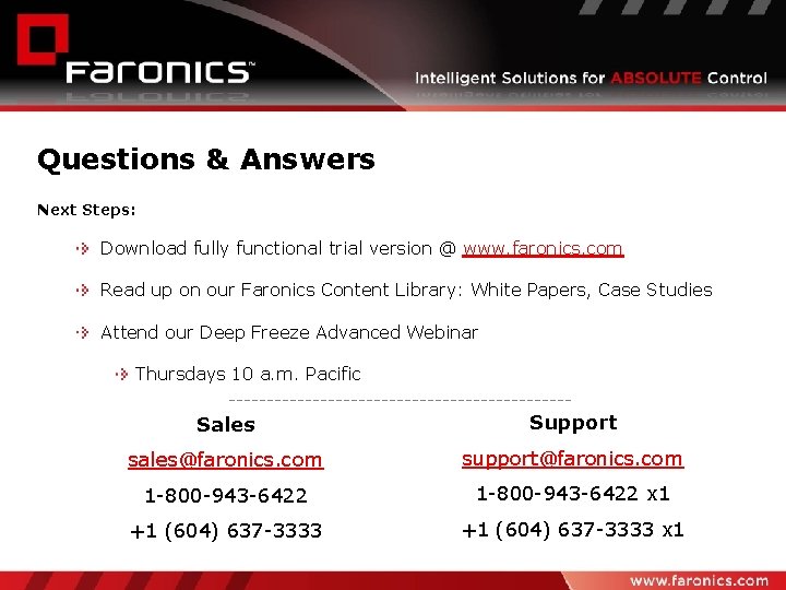 Questions & Answers Next Steps: Download fully functional trial version @ www. faronics. com