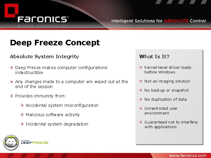 Deep Freeze Concept Absolute System Integrity What Is It? Deep Freeze makes computer configurations