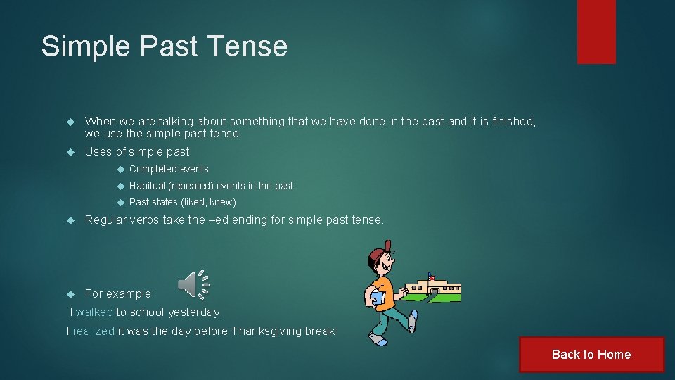 Simple Past Tense When we are talking about something that we have done in