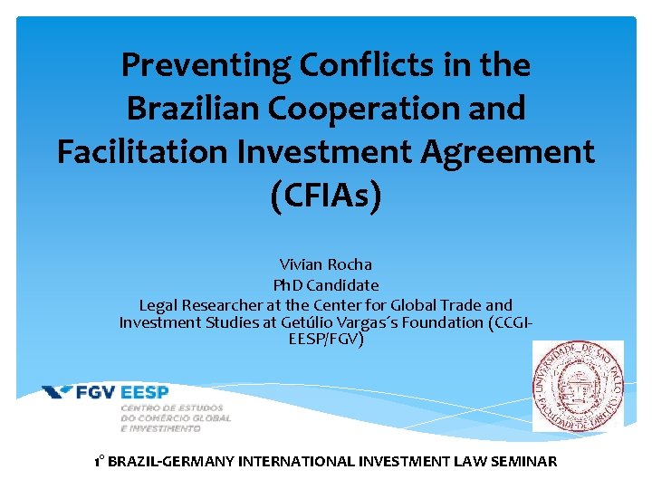 Preventing Conflicts in the Brazilian Cooperation and Facilitation Investment Agreement (CFIAs) Vivian Rocha Ph.