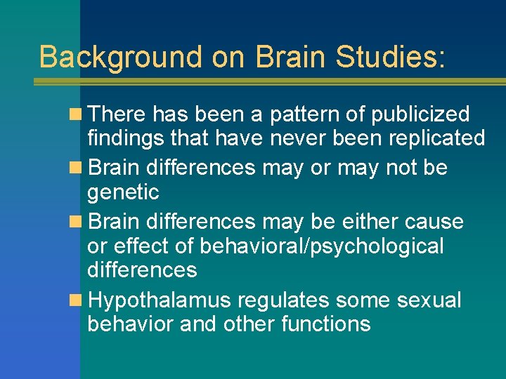 Background on Brain Studies: n There has been a pattern of publicized findings that