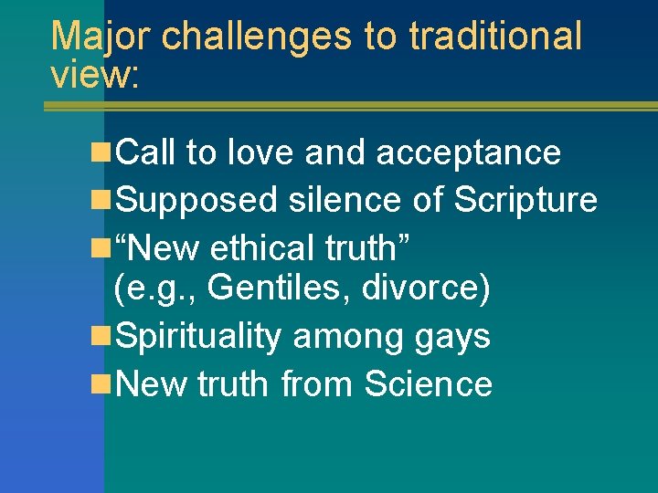 Major challenges to traditional view: n. Call to love and acceptance n. Supposed silence