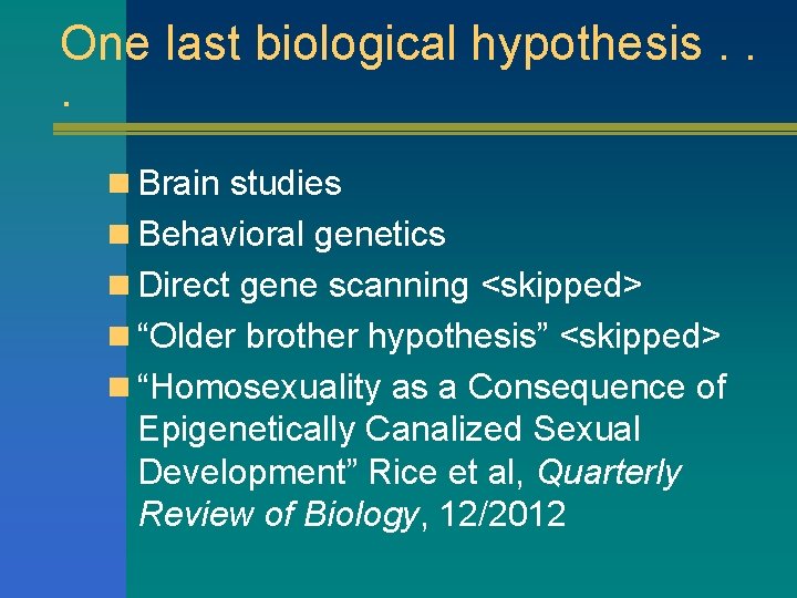 One last biological hypothesis. . . n Brain studies n Behavioral genetics n Direct