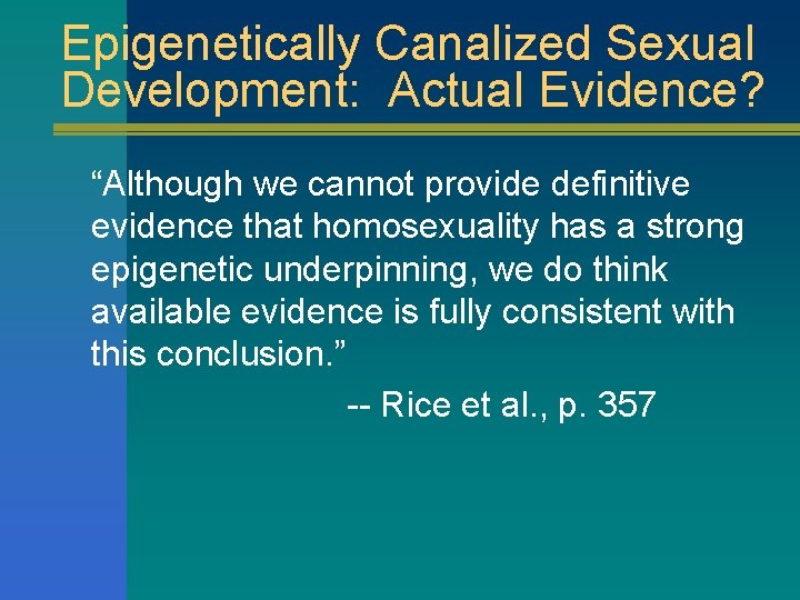 Epigenetically Canalized Sexual Development: Actual Evidence? “Although we cannot provide definitive evidence that homosexuality