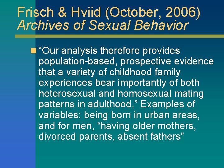 Frisch & Hviid (October, 2006) Archives of Sexual Behavior n “Our analysis therefore provides