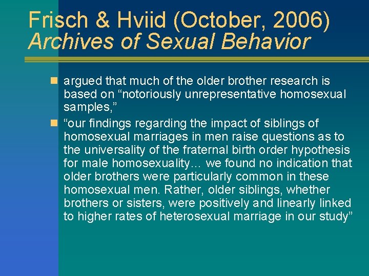 Frisch & Hviid (October, 2006) Archives of Sexual Behavior n argued that much of