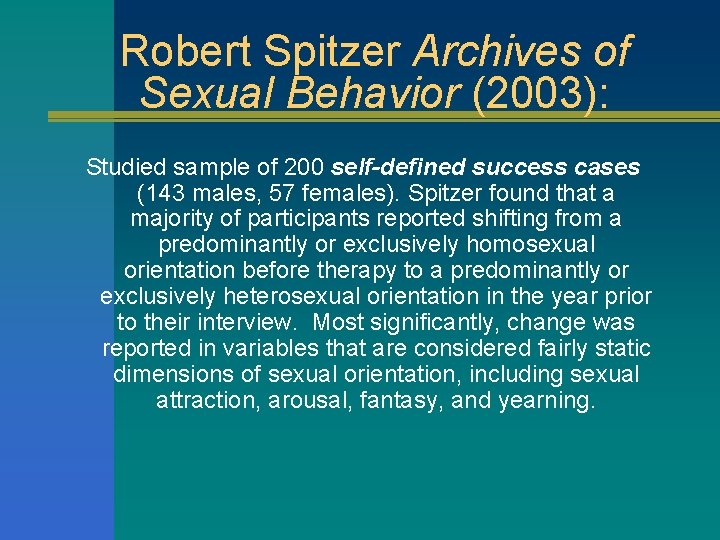 Robert Spitzer Archives of Sexual Behavior (2003): Studied sample of 200 self-defined success cases