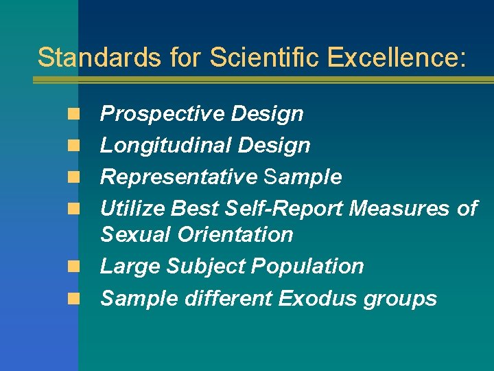 Standards for Scientific Excellence: n Prospective Design n Longitudinal Design n Representative Sample n