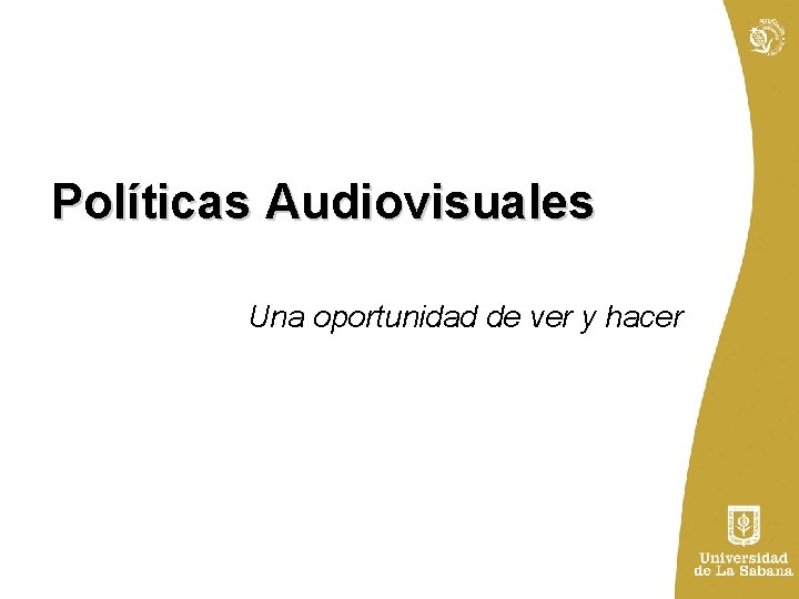 Políticas Audiovisuales Una oportunidad de ver y hacer 