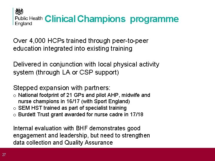 Clinical Champions programme Over 4, 000 HCPs trained through peer-to-peer education integrated into existing