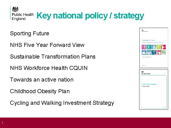 Key national policy / strategy Sporting Future NHS Five Year Forward View Sustainable Transformation