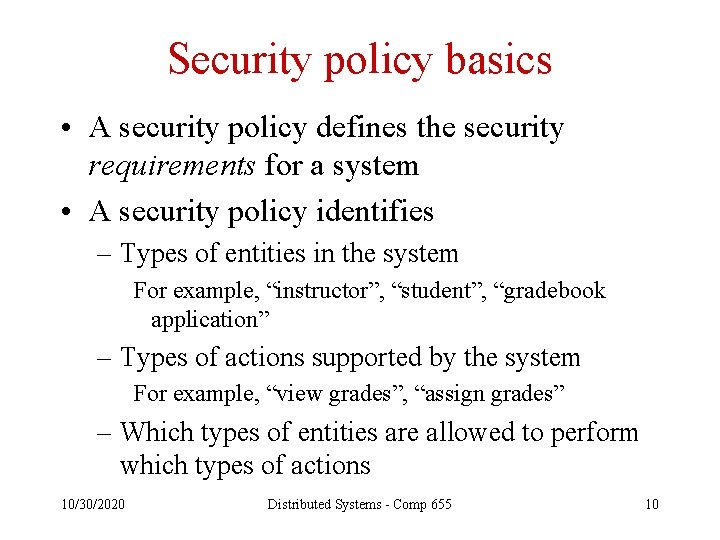 Security policy basics • A security policy defines the security requirements for a system