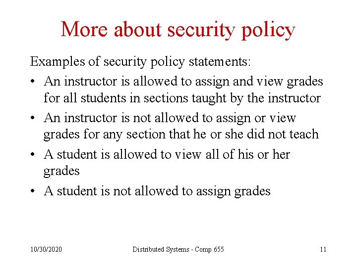 More about security policy Examples of security policy statements: • An instructor is allowed