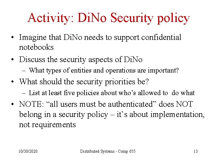 Activity: Di. No Security policy • Imagine that Di. No needs to support confidential