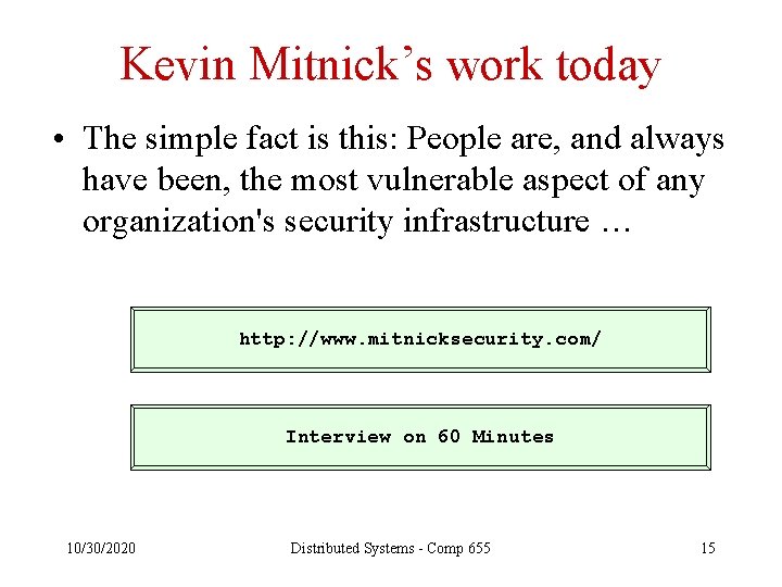 Kevin Mitnick’s work today • The simple fact is this: People are, and always