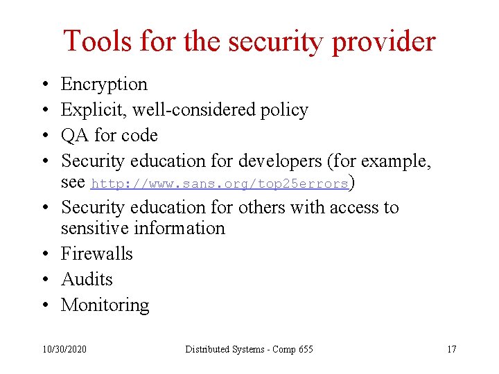 Tools for the security provider • • Encryption Explicit, well-considered policy QA for code