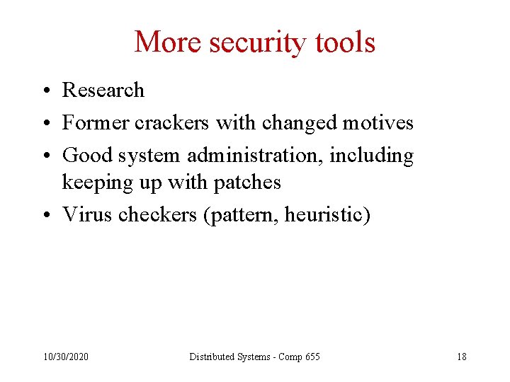 More security tools • Research • Former crackers with changed motives • Good system