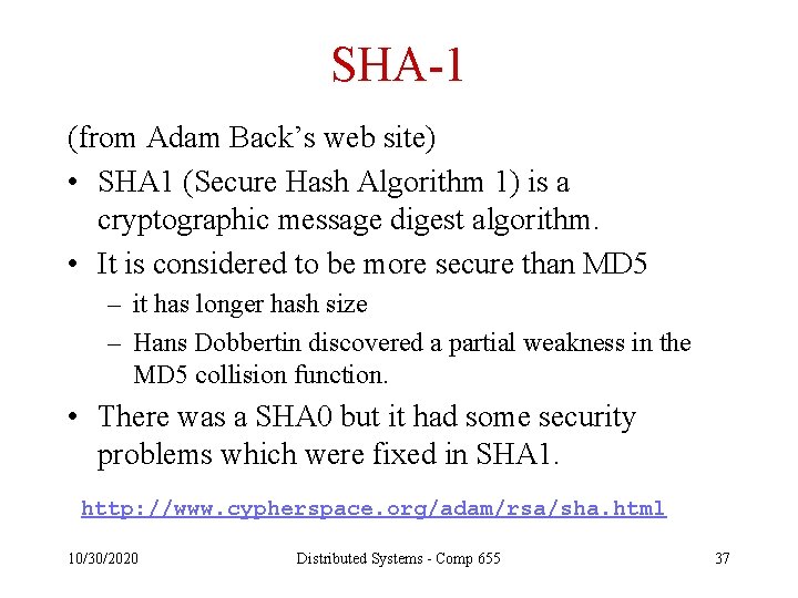 SHA-1 (from Adam Back’s web site) • SHA 1 (Secure Hash Algorithm 1) is