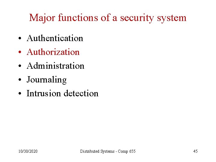 Major functions of a security system • • • Authentication Authorization Administration Journaling Intrusion