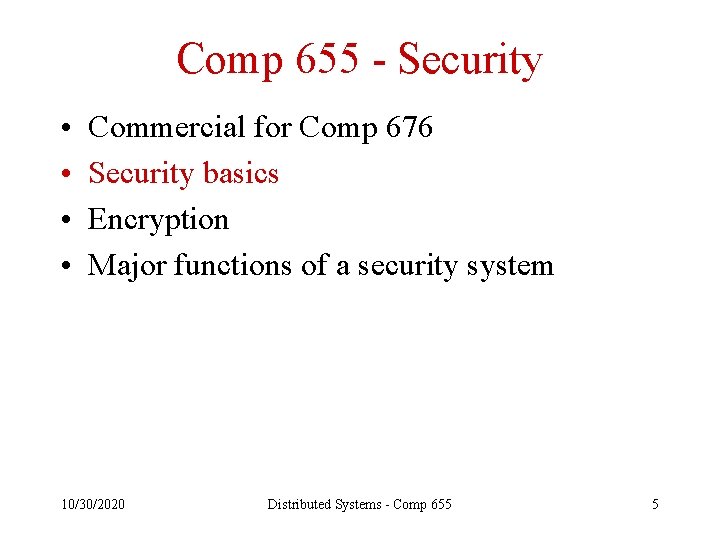 Comp 655 - Security • • Commercial for Comp 676 Security basics Encryption Major