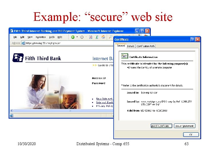 Example: “secure” web site 10/30/2020 Distributed Systems - Comp 655 63 