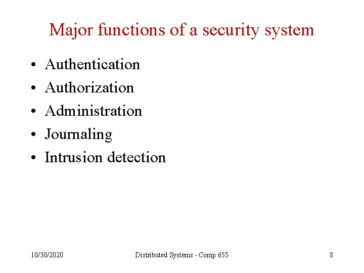 Major functions of a security system • • • Authentication Authorization Administration Journaling Intrusion