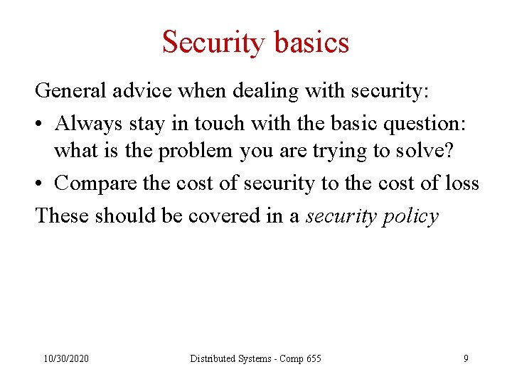 Security basics General advice when dealing with security: • Always stay in touch with