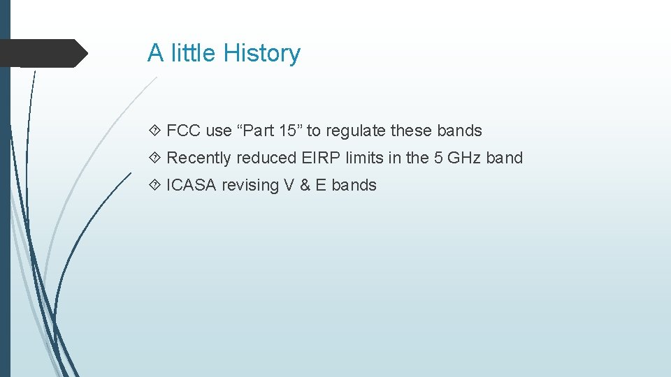 A little History FCC use “Part 15” to regulate these bands Recently reduced EIRP