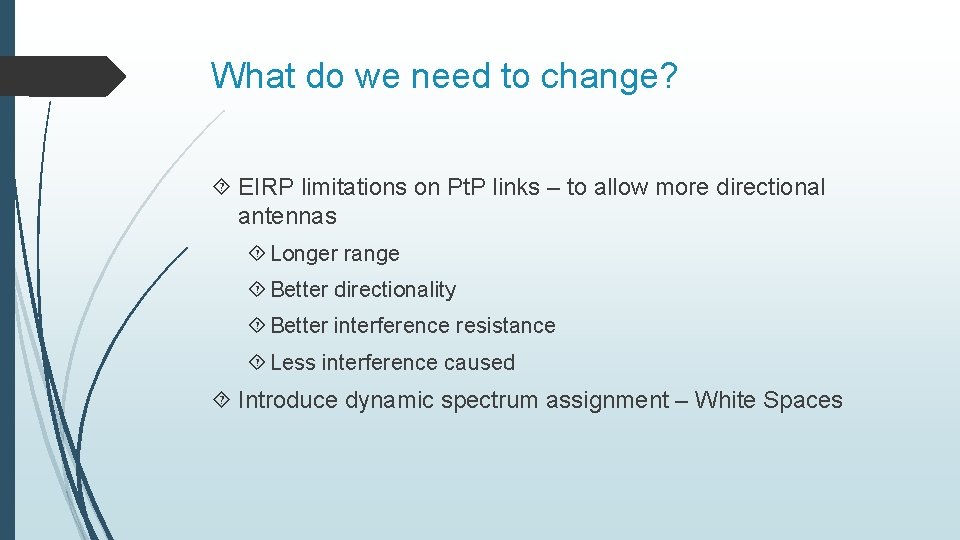 What do we need to change? EIRP limitations on Pt. P links – to