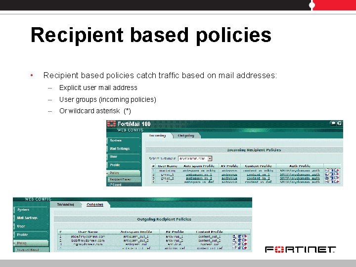 Recipient based policies • Recipient based policies catch traffic based on mail addresses: –