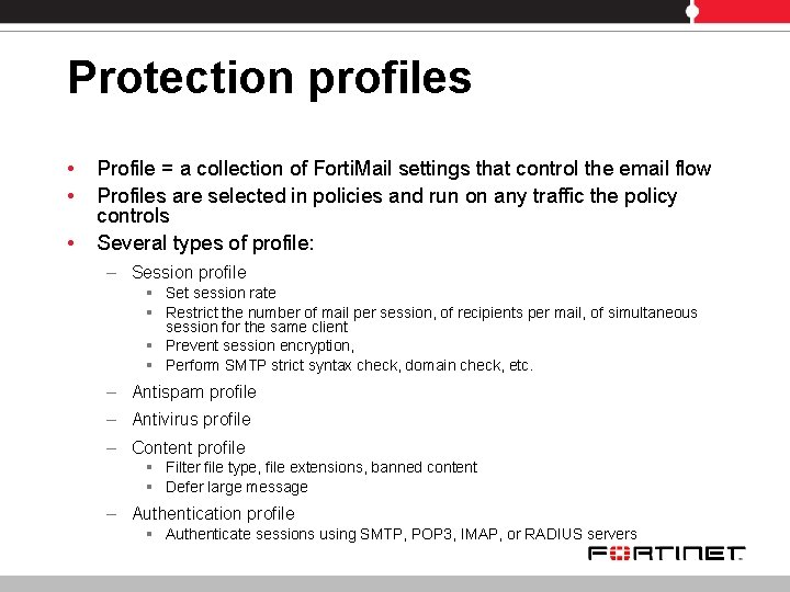 Protection profiles • • • Profile = a collection of Forti. Mail settings that