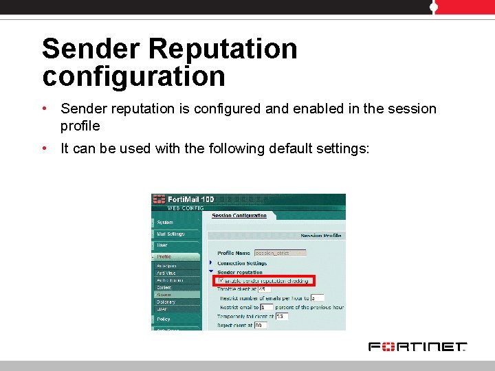 Sender Reputation configuration • Sender reputation is configured and enabled in the session profile