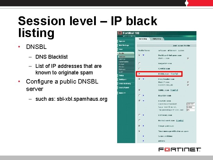 Session level – IP black listing • DNSBL – DNS Blacklist – List of